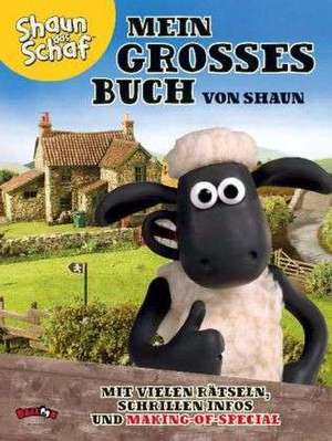 Shaun das Schaf - Mein großes Buch von Shaun de Anna Mozer