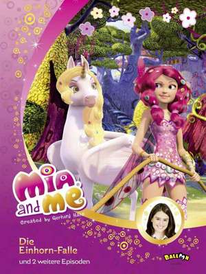 Mia and me - Die Einhorn-Falle de Isabella Mohn