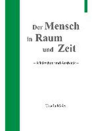 Der Mensch in Raum und Zeit de Ursula Maier