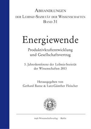 Energiewende. Produktivkraftentwicklung und Gesellschaftsvertrag de Gerhard Banse