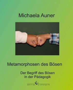 Metamorphosen des Bösen de Michaela Auner