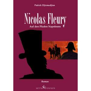 Nicolas Fleury: Auf den Pfaden Napoleons de Patrick Djizmedjian