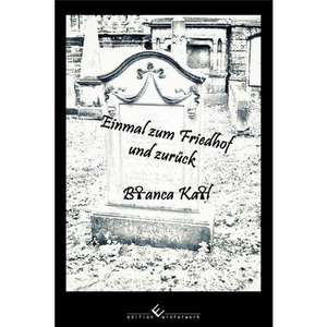 Einmal zum Friedhof und zurück de Bianca Kail