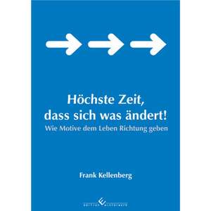 Höchste Zeit, dass sich was ändert! de Frank Kellenberg