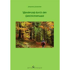 Wanderung durch den Geschichtenwald de Johannes Schmidtke