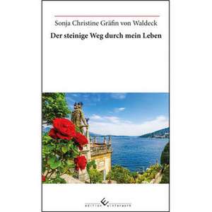 Der steinige Weg durch mein Leben de Sonja Christine Gräfin von Waldeck