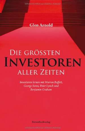 Die größten Investoren aller Zeiten de Glen Arnold