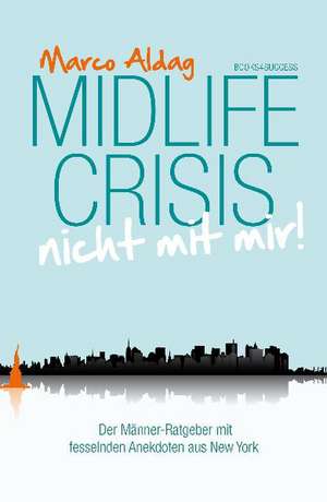 Midlife Crisis - nicht mit mir! de Marco Aldag