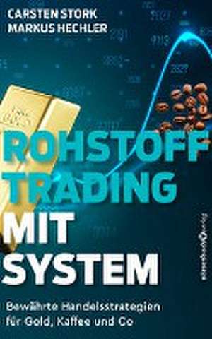 Rohstoff-Trading mit System de Carsten Stork