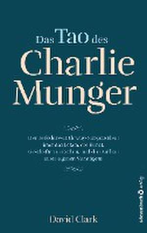 Das Tao des Charlie Munger de David Clark