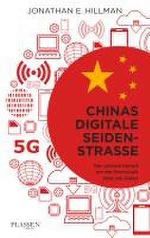 Chinas digitale Seidenstraße de Jonathan E. Hillman