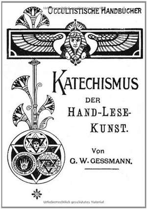 Katechismus der Hand-Lese-Kunst de G. W. Gessmann