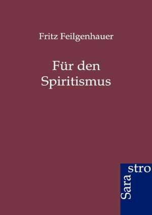 Für den Spiritismus de Fritz Feilgenhauer