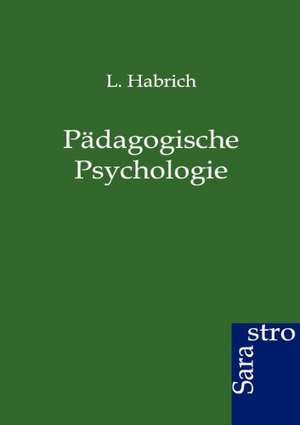 Pädagogische Psychologie de L. Habrich