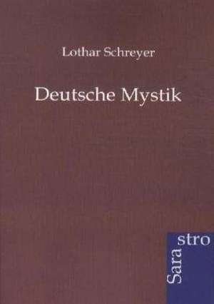 Deutsche Mystik de Lothar Schreyer