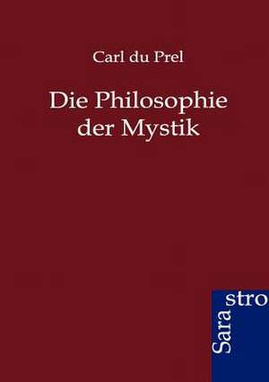 Die Philosophie der Mystik de Carl Du Prel