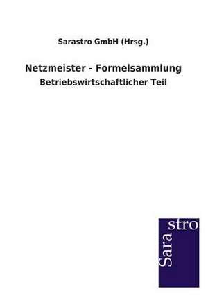 Netzmeister - Formelsammlung de Sarastro GmbH (Hrsg.