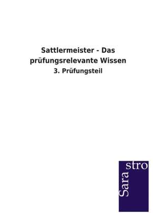 Sattlermeister - Das prüfungsrelevante Wissen de Sarastro Verlag