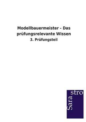 Modellbauermeister - Das prüfungsrelevante Wissen de Sarastro Verlag