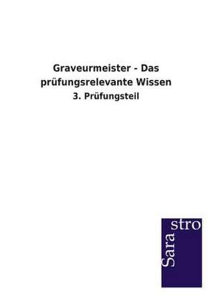 Graveurmeister - Das prüfungsrelevante Wissen de Sarastro Verlag