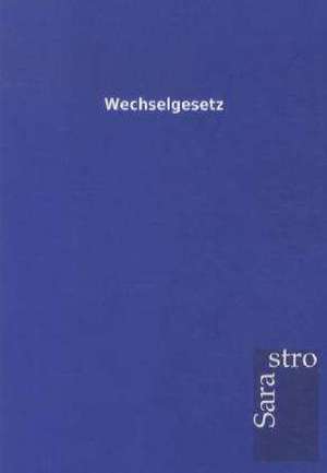 Wechselgesetz de Sarastro Gmbh