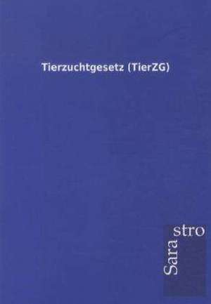 Tierzuchtgesetz (TierZG) de Sarastro Gmbh