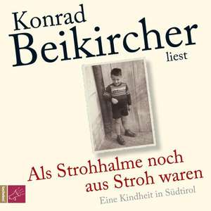 Als Strohhalme noch aus Stroh waren (Hörbestseller) de Konrad Beikircher