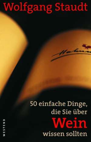 50 einfache Dinge, die Sie über Wein wissen sollten de Wolfgang Staudt