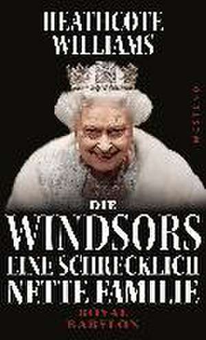 Die Windsors - Eine schrecklich nette Familie de Heathcote Williams