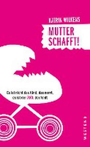 Mutter schafft! de Katrin Wilkens