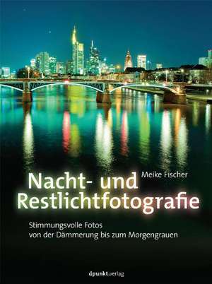 Nacht- und Restlichtfotografie de Meike Fischer