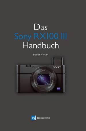 Das Sony RX100 III Handbuch de Martin Vieten