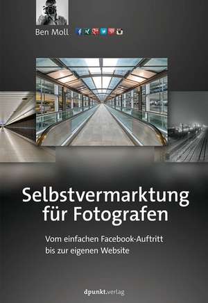 Selbstvermarktung für Fotografen de Ben Moll