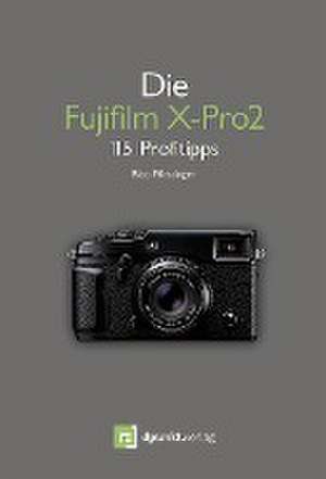 Die Fujifilm X-Pro 2 de Rico Pfirstinger