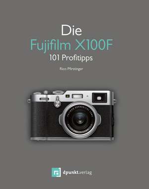 Die Fujifilm X100F de Rico Pfirstinger