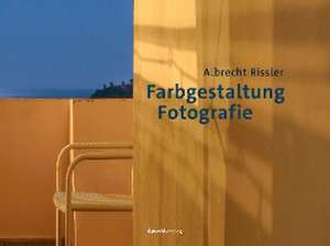 Farbgestaltung Fotografie de Albrecht Rissler