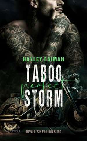 Devil's Hellions MC Teil 3: Taboo Perfect Storm de Hayley Faiman
