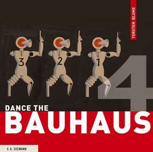 Dance the Bauhaus de Torsten Blume