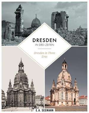 Dresden in drei Zeiten | Dresden in three eras de David Blum