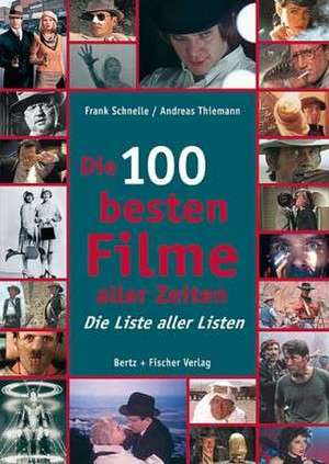 Die 100 besten Filme aller Zeiten de Frank Schnelle