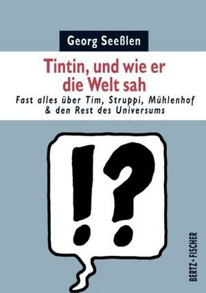 Tintin, und wie er die Welt sah de Georg Seeßlen