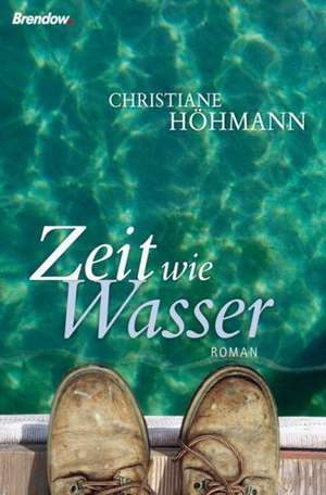 Zeit wie Wasser de Christiane Höhmann