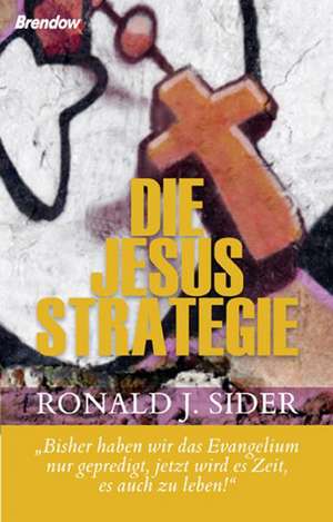 Die Jesus-Strategie de Sider; Ronald J.