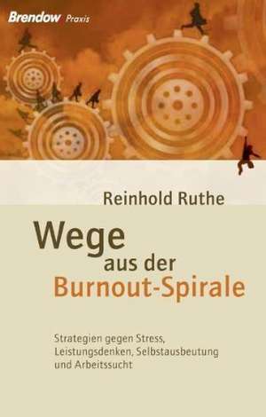 Wege aus der Burnout-Spirale de Reinhold Ruthe