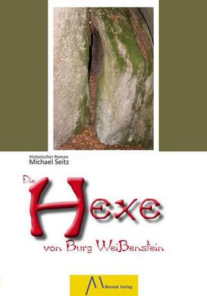 Die Hexe von Burg Weißenstein de Michael Seitz