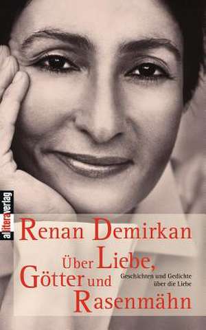 Ber Liebe, G Tter Und Rasenm Hn: On Love, Sex, Reason, and Happiness de Renan Demirkan