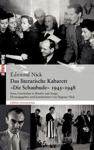 Das Literarische Kabarett "Die Schaubude" (1945 - 1948): On Love, Sex, Reason, and Happiness de Edmund Nick