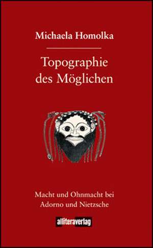 Topographie Des M Glichen: On Love, Sex, Reason, and Happiness de Michaela Homolka