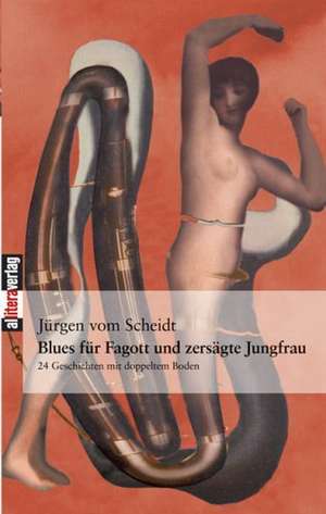 Blues Fur Fagott Und Zers GTE Jungfrau: On Love, Sex, Reason, and Happiness de Jürgen vom Scheidt