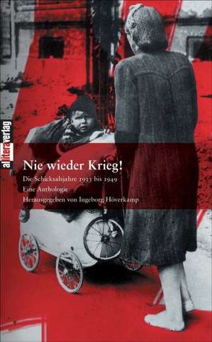 Nie Wieder Krieg!: Schriftsteller de Ingeborg Höverkamp